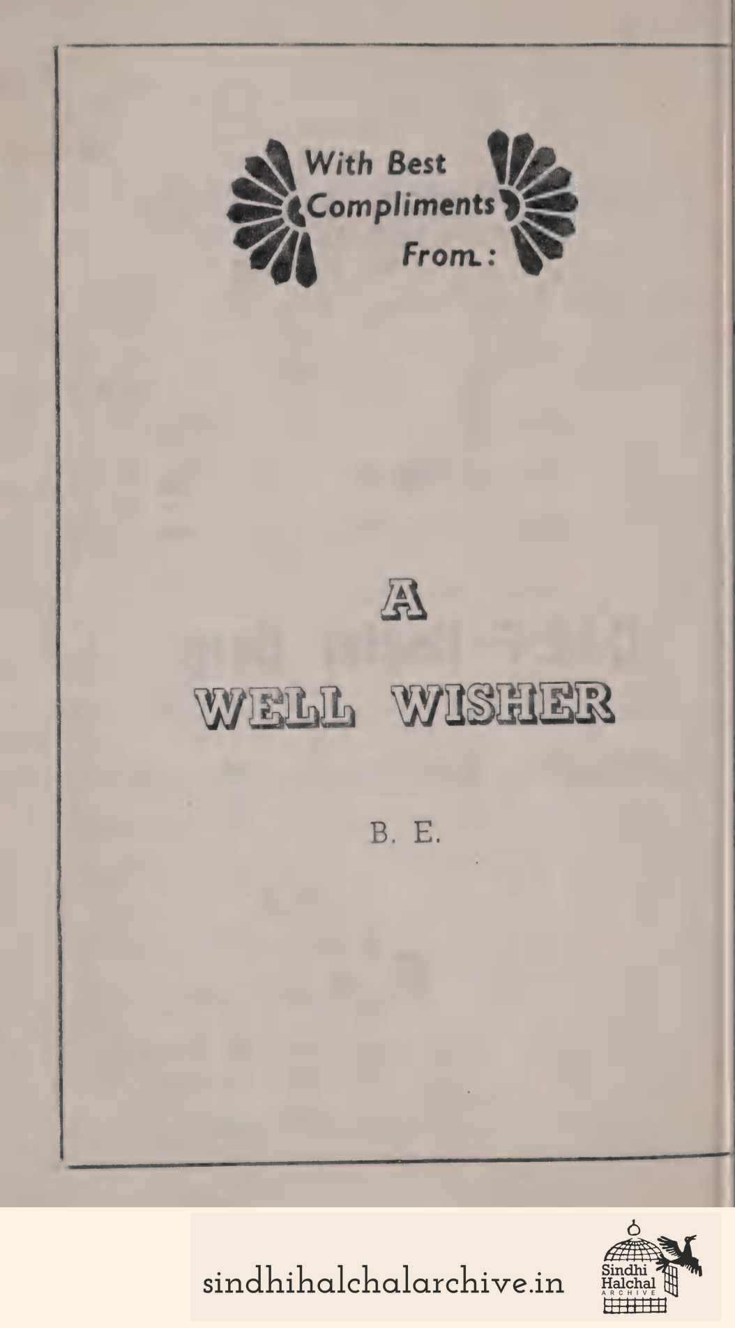 Image of AD Anonymous /
 A
 WELL WISHER
 B. E.